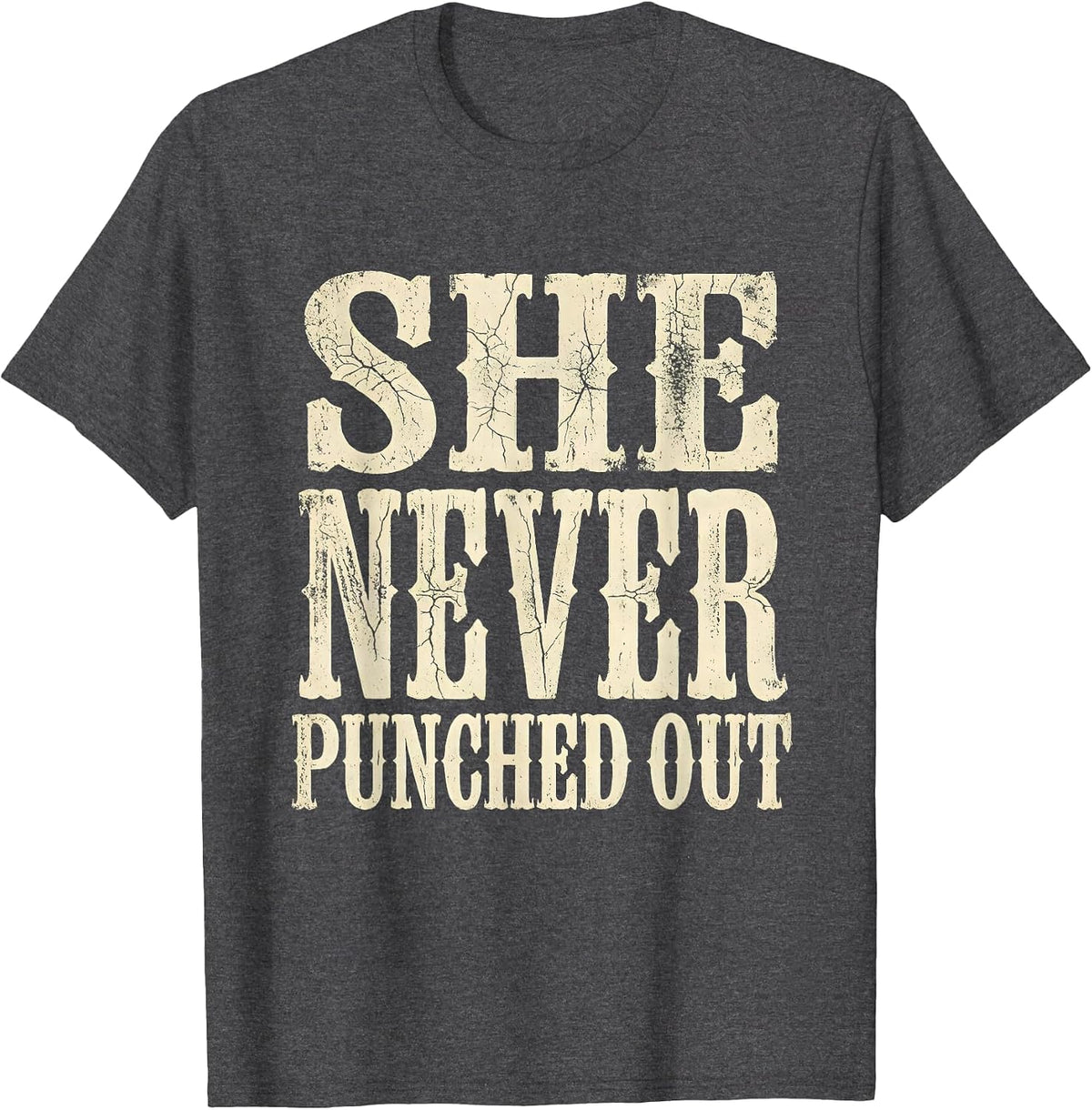 She Never Punched Out Labor Day Tribute Design T-Shirt - Dark Heather Grey