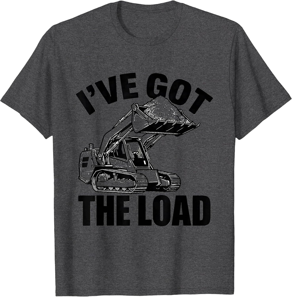 Men's I've Got The Load Funny Construction Worker Skid Steer T-Shirt - Dark Heather Grey