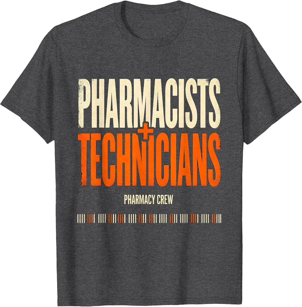 Pharmacists + Technicians, Pharmacy Crew Funny T-Shirt - Dark Heather Grey