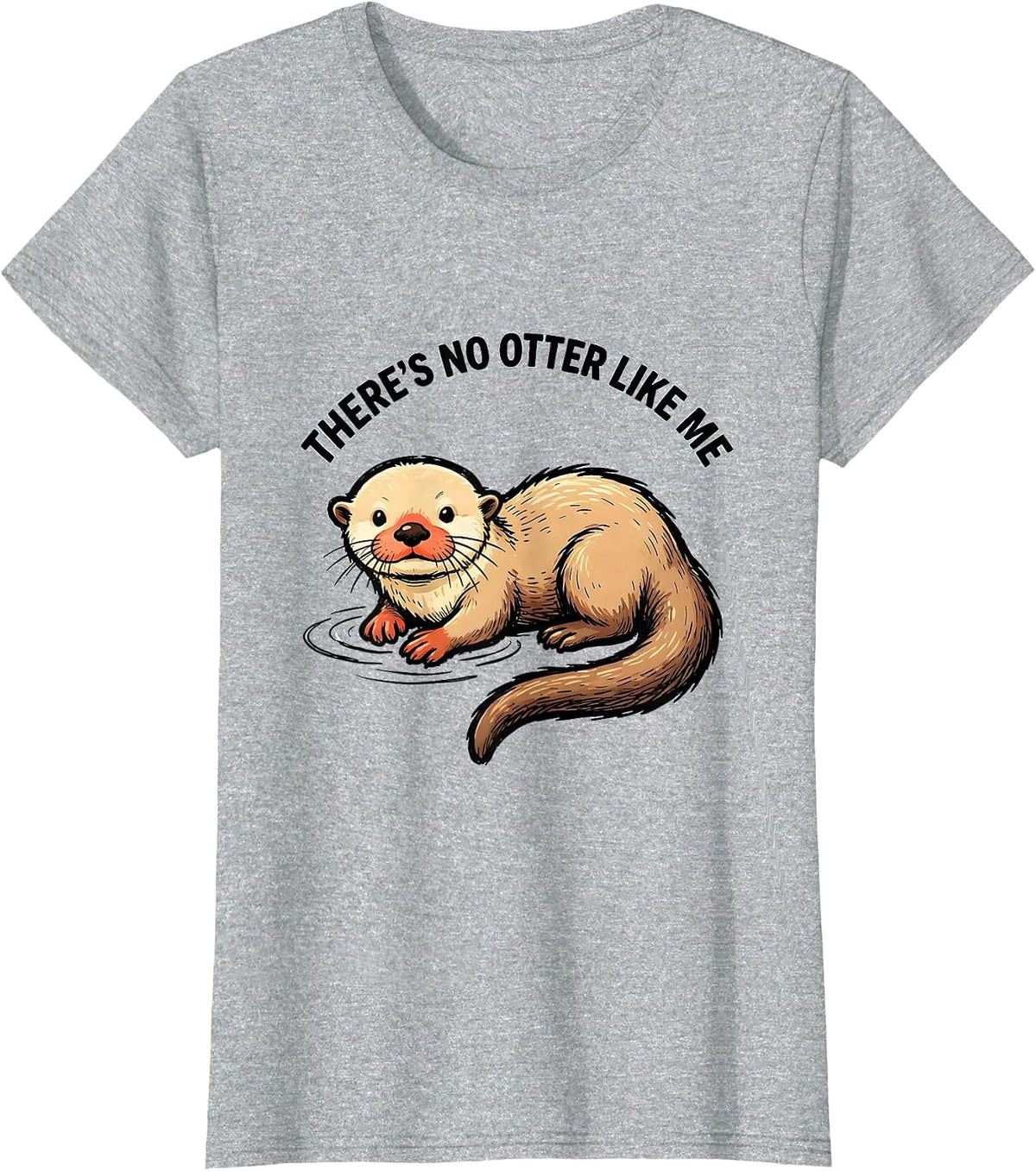 Women's There's No Otter Like Me Funny Otter Lover Gift T-Shirt - Heather Grey
