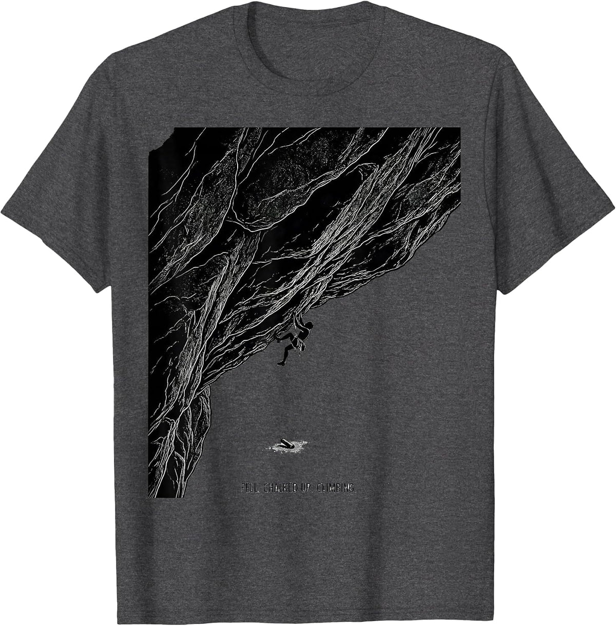 Men's Fell. Chalked Up. Climbing Funny Rock Climber Bouldering T-Shirt - Dark Heather Grey