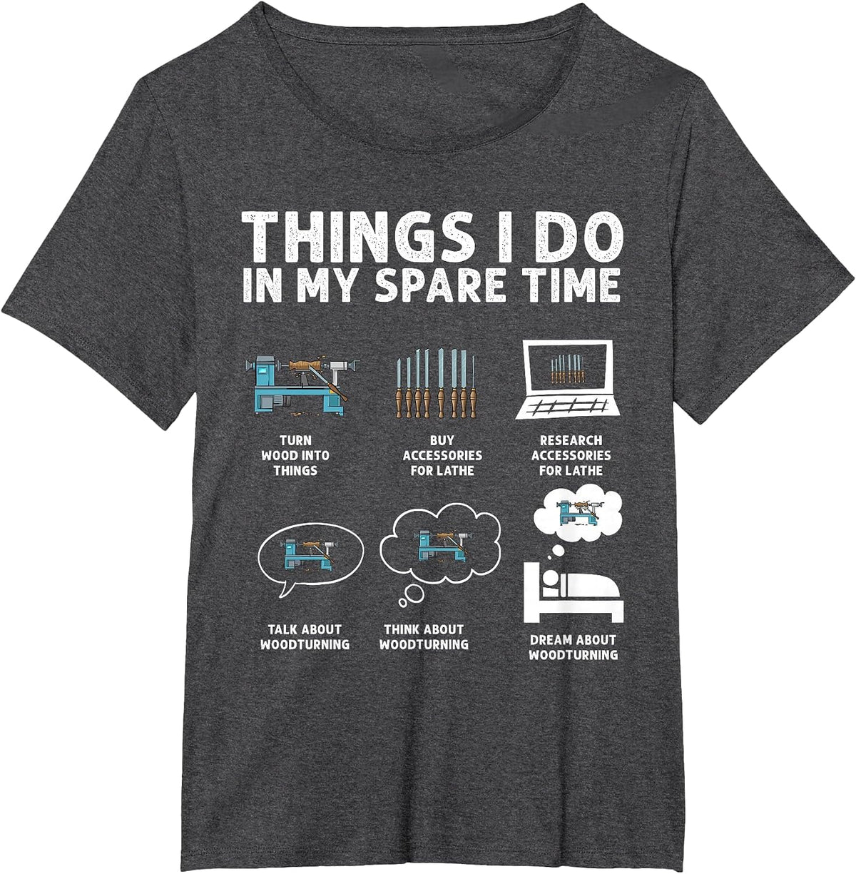 Woodturning Things I Do in My Spare Time Wood Lathe Turning T-Shirt - Dark Heather Grey