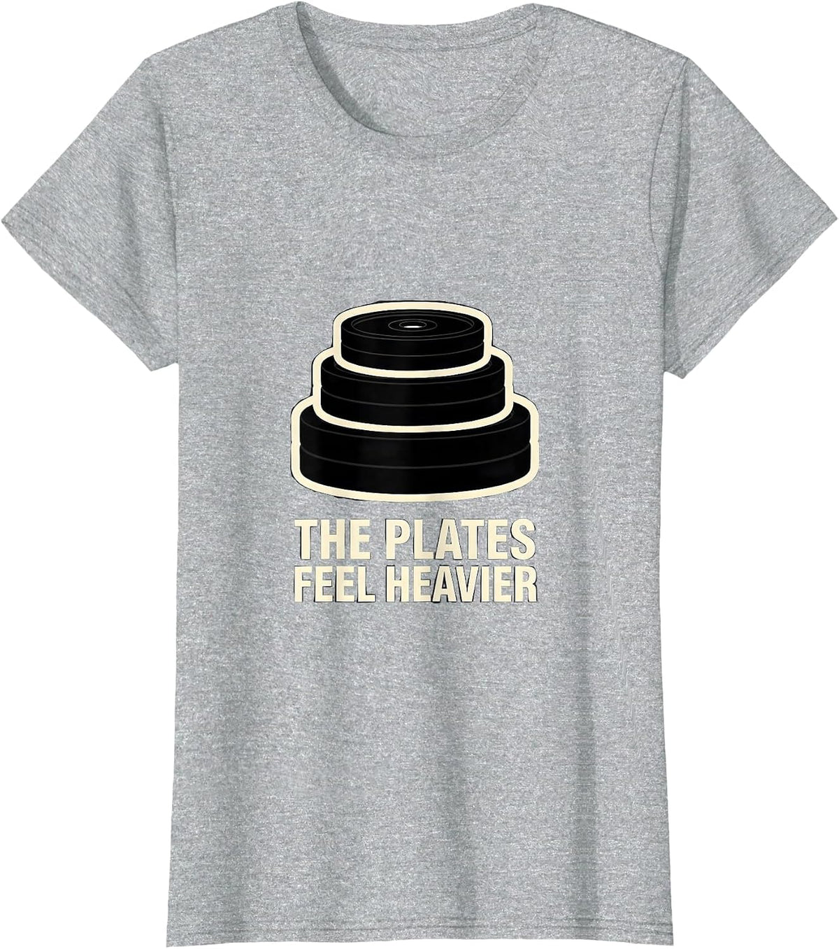 The Plates Feel Heavier Funny Gym Workout Weightlifting T-Shirt - Heather Grey