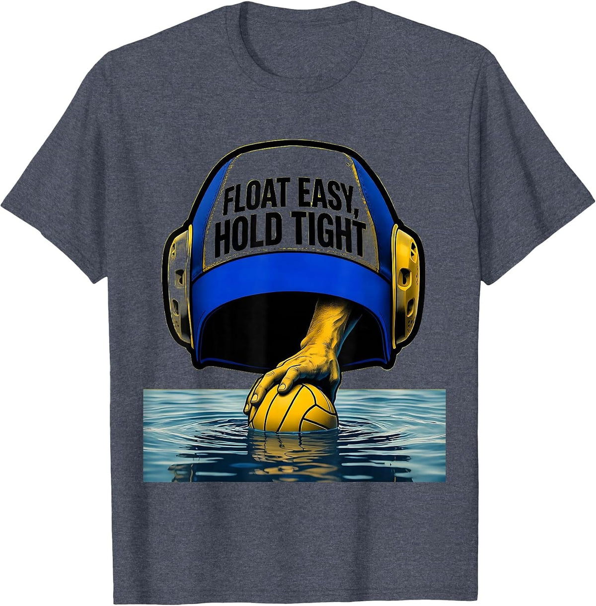 Float Easy Hold Tight Funny Water Polo Player Gift T-Shirt - Heather Blue