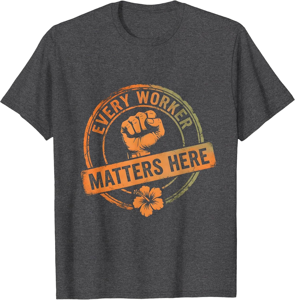Every Worker Matters Labor Day Tribute Design T-Shirt - Dark Heather Grey