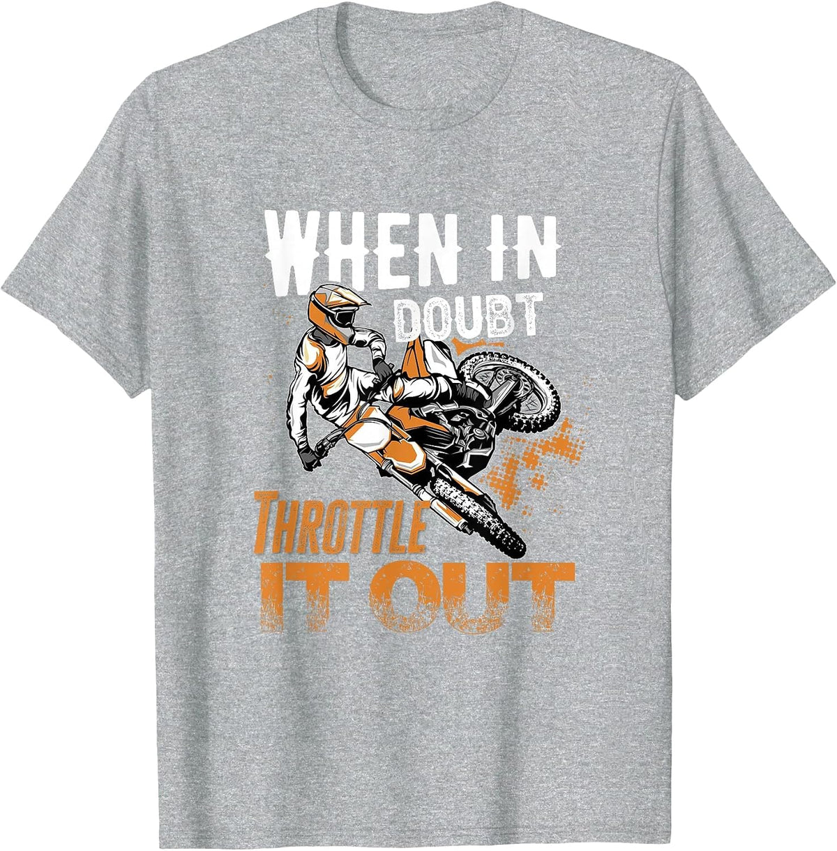 When in Doubt Throttle It Out Dirt Bike T-Shirt - Heather Grey