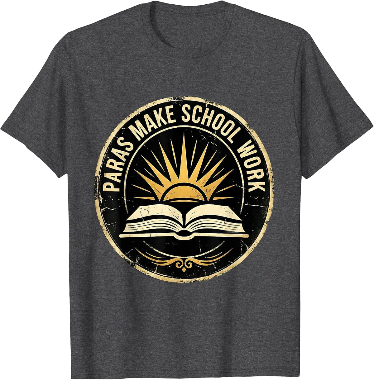 Paras Make School Work Paraprofessional Design T-Shirt - Dark Heather Grey