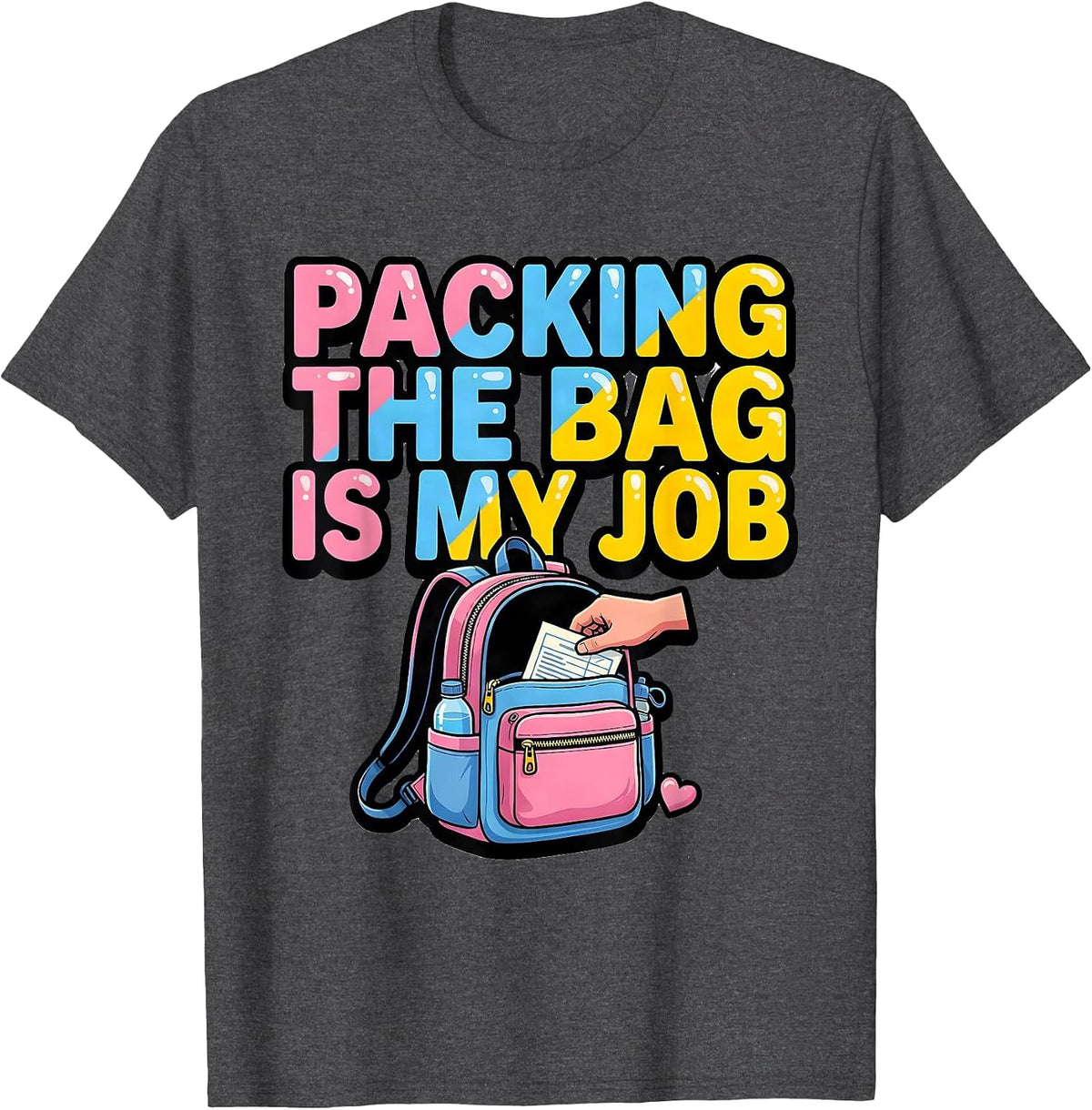 Packing The Bag Is My Job Funny Paraprofessional T-Shirt - Dark Heather Grey