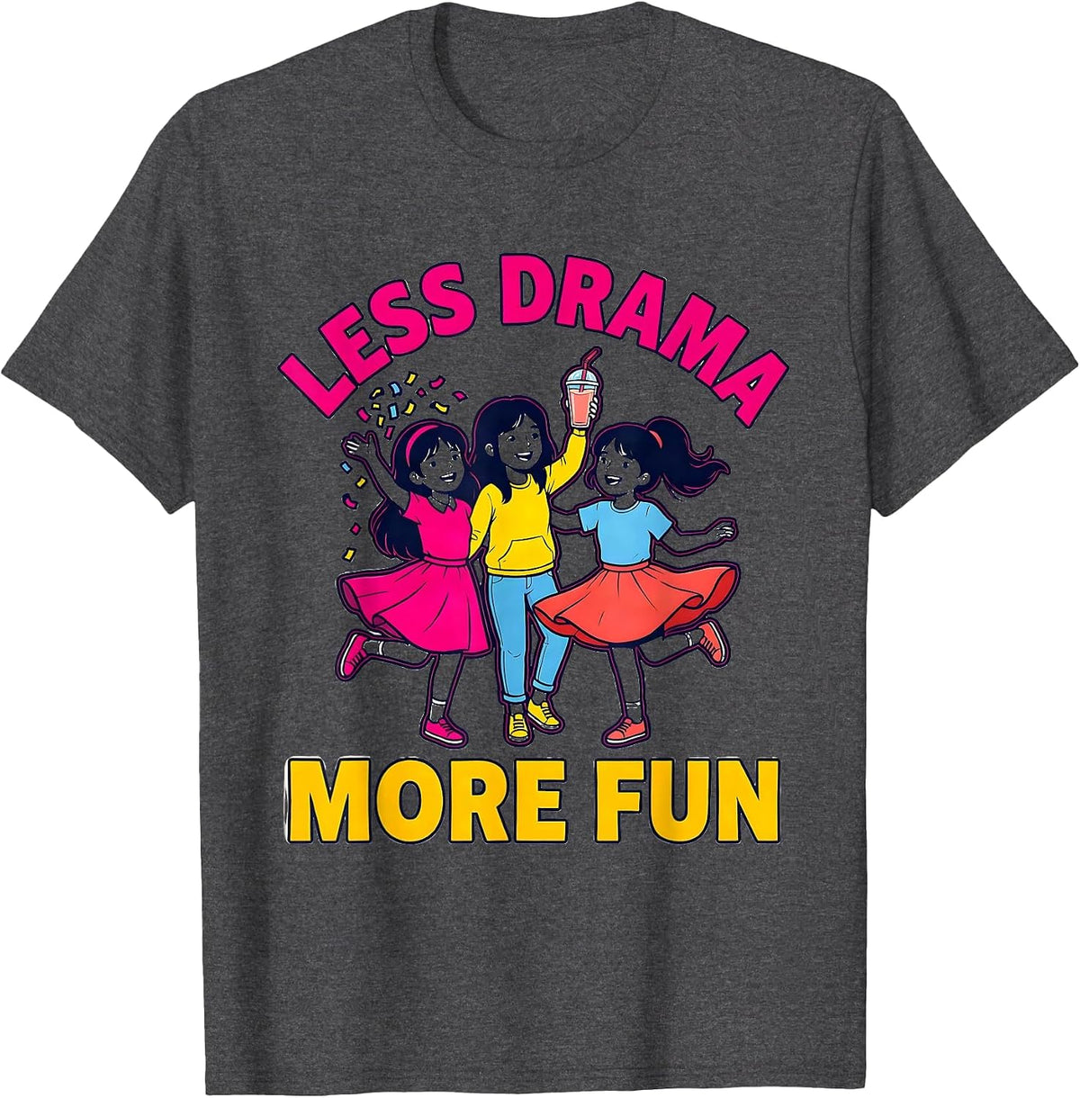 Men's Less Drama More Fun Girls Just Wanna Have Fun T-Shirt - Dark Heather Grey