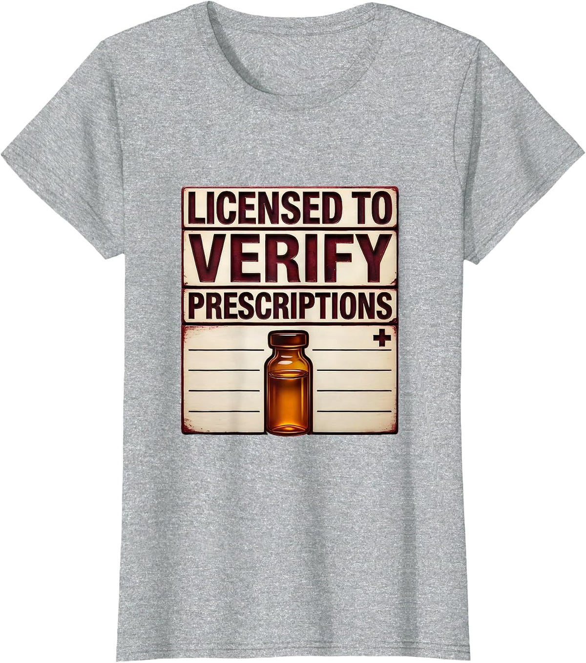 Women's Licensed To Verify Prescriptions Funny Pharmacy Tech Crew T-Shirt - Heather Grey