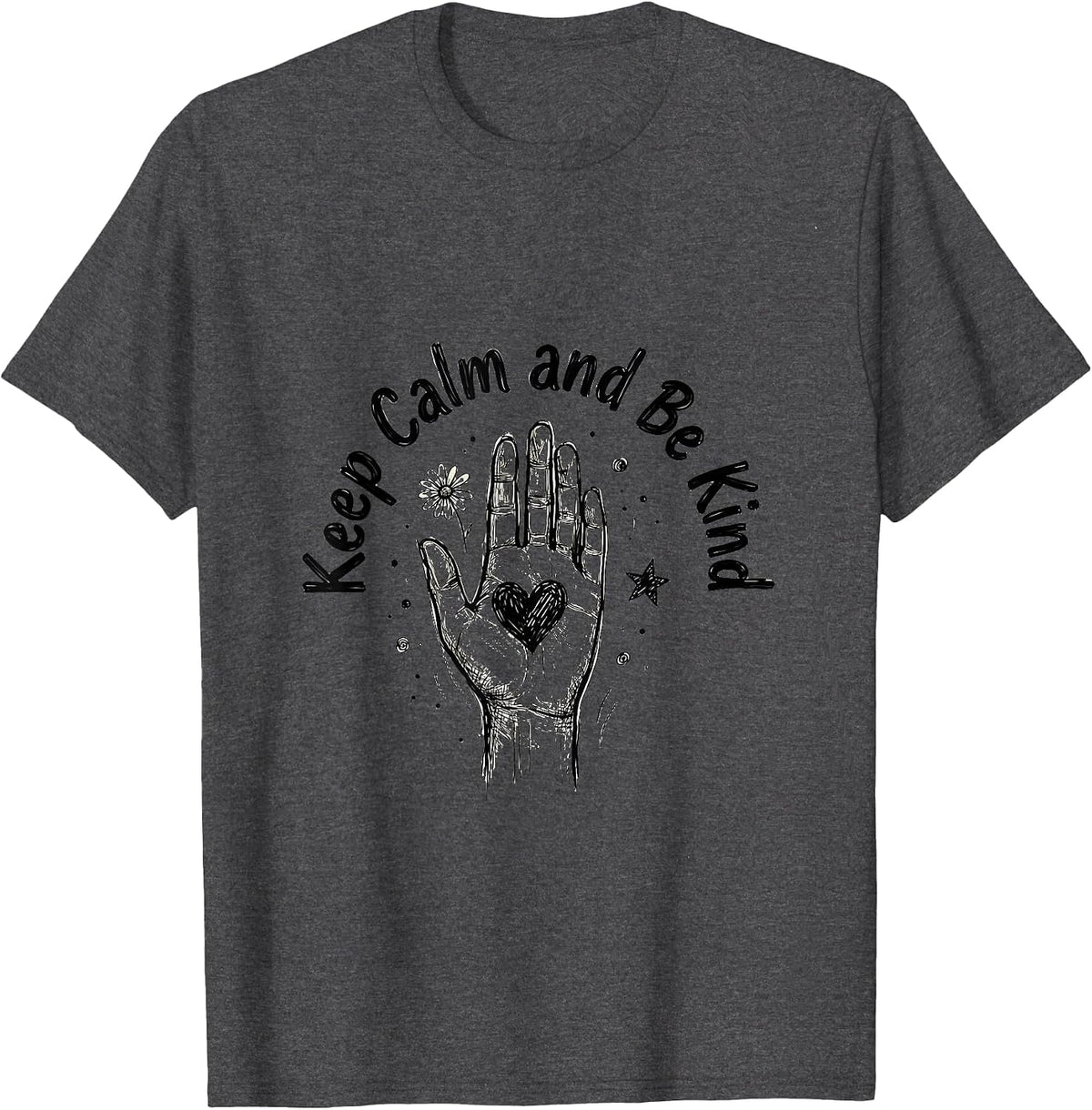 Keep Calm and Be Kind Positivity Design T-Shirt - Dark Heather Grey