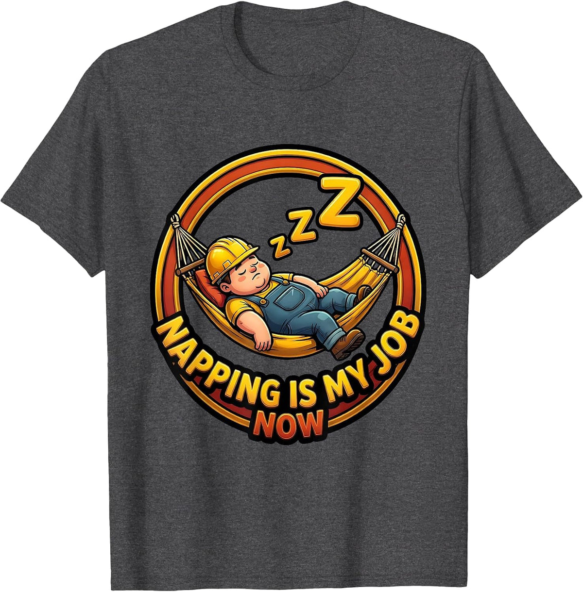 Napping Is My Job Now Labor Day Design T-Shirt - Dark Heather Grey