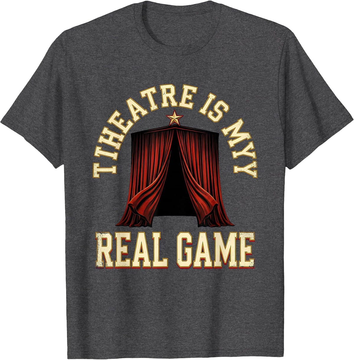 Men's Theatre Is My Real Game Funny Musical Theatre Actor Thespian T-Shirt - Dark Heather Grey