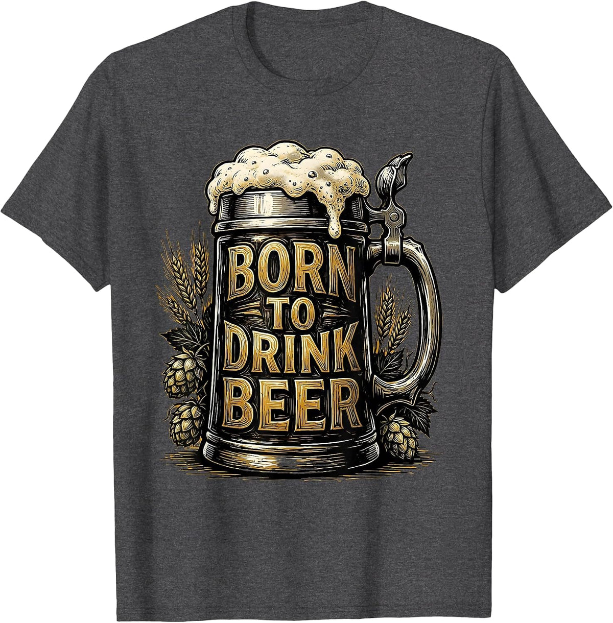 Men's Born to Drink Beer Funny Craft Beer Design T-Shirt - Dark Heather Grey