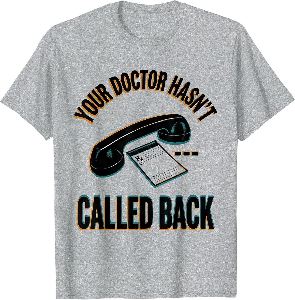 Men's Your Doctor Hasn't Called Back Funny Pharmacy Squad T-Shirt - Heather Grey