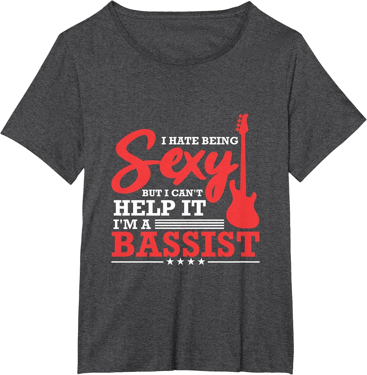 Sexy Bassist Funny Bass Guitar Player Musician T-Shirt - Dark Heather Grey
