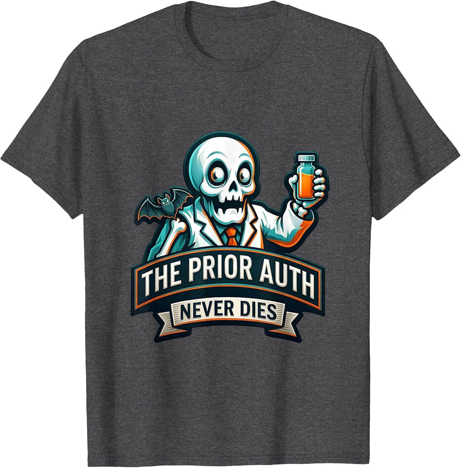 Men's The Prior Auth Never Dies Funny Pharmacy Technician T-Shirt - Dark Heather Grey