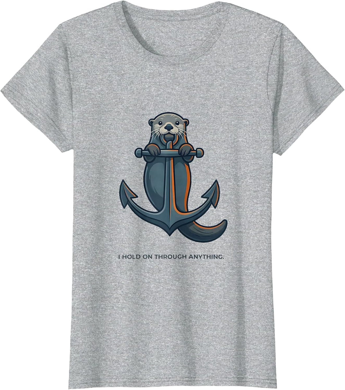 I Hold On Through Anything Funny Otter Lover Gift For Kids T-Shirt - Heather Grey