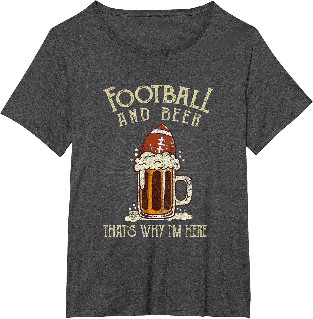 Football and Beer That's Why I'm Here Game Drinking Clothes T-Shirt - Dark Heather Grey