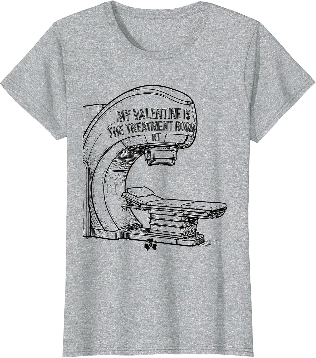 My Valentine Is The Treatment Room RT Funny Radiology Tech T-Shirt - Heather Grey