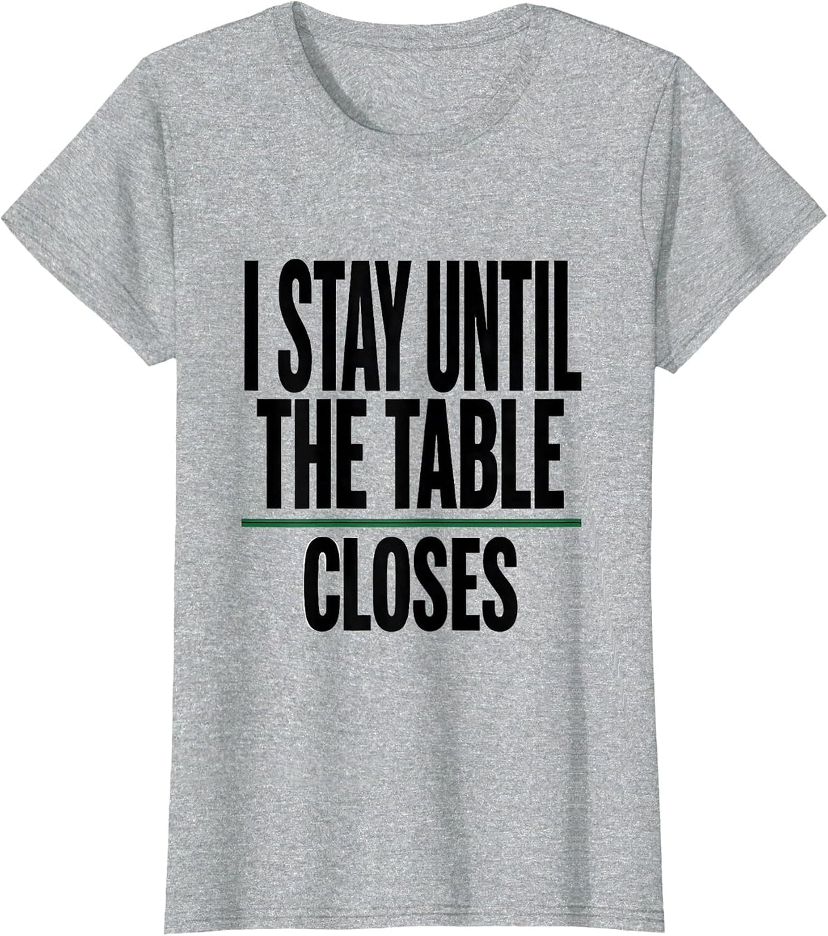 Women's I Stay Until The Table Closes Funny Casino Gambler Poker T-Shirt - Heather Grey