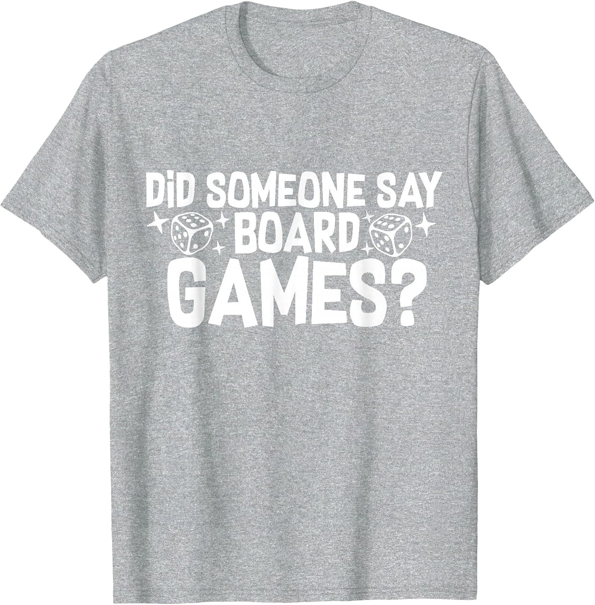 Did Someone Say Board Games? Funny Boardgame T-Shirt - Heather Grey