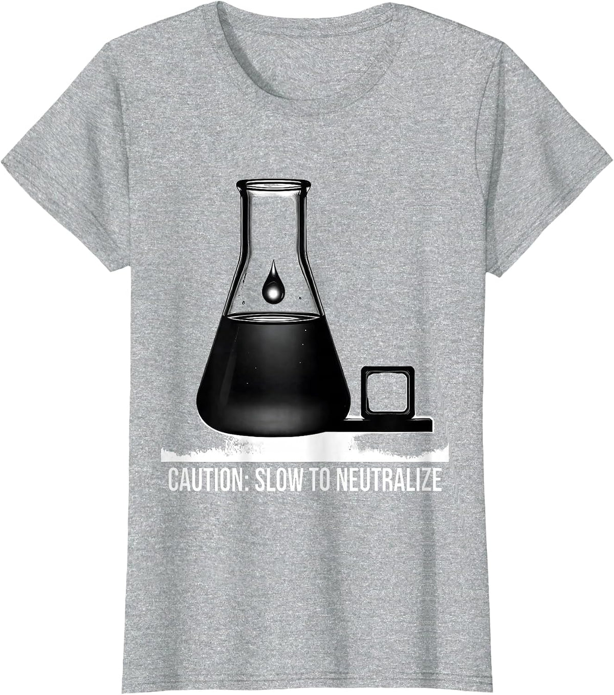 Caution: Slow To Neutralize Funny Science Teacher Chemistry T-Shirt - Heather Grey