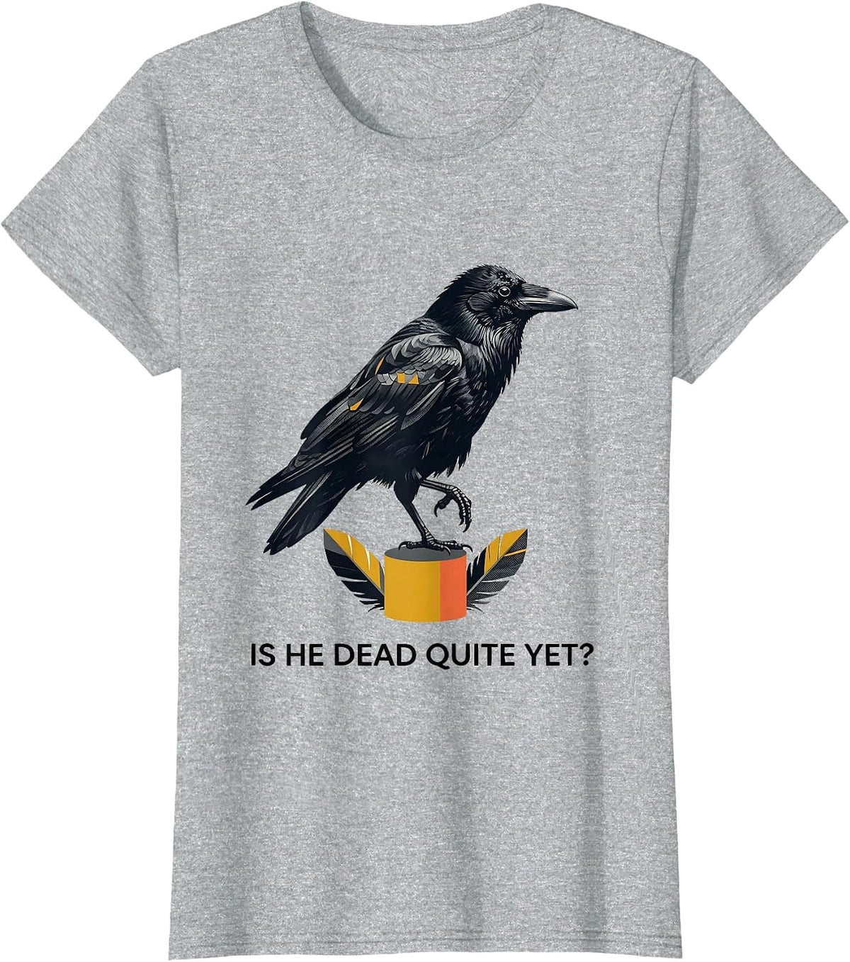 Women's Is He Dead Quite Yet Midcentury Modern Dark Humor Crow T-Shirt - Heather Grey