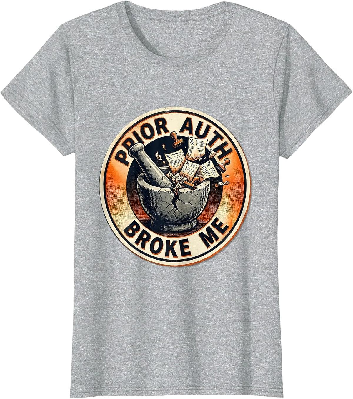 Prior Auth Broke Me Pharmacy Technician Design T-Shirt - Heather Grey