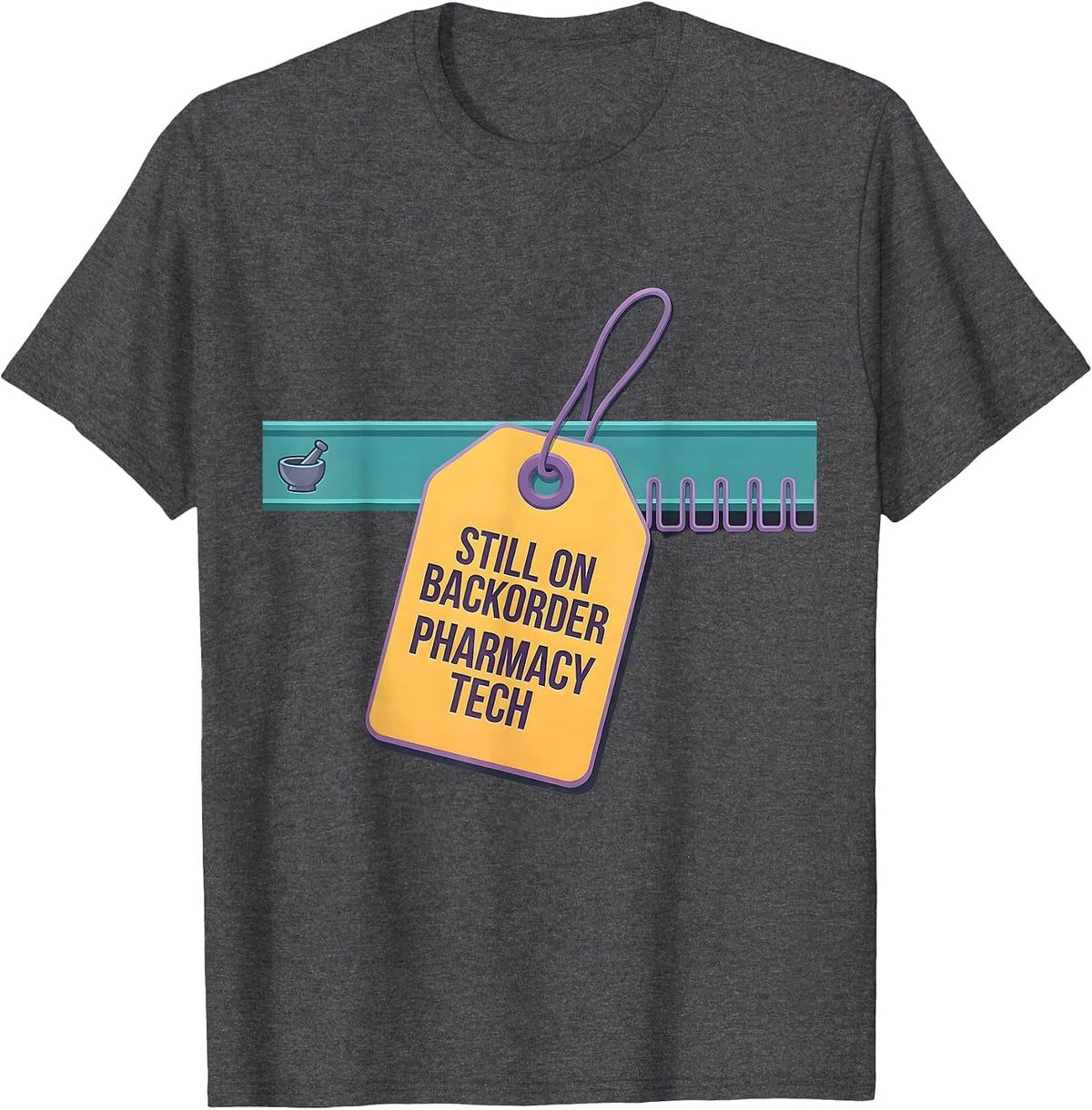 Men's Still On Backorder Pharmacy Tech Funny Pharmacist Crew T-Shirt - Dark Heather Grey
