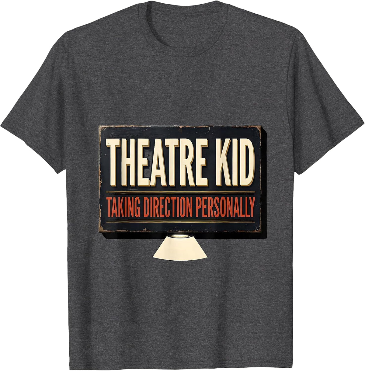 Men's Theatre Kid Taking Direction Personally Funny Theater Nerd T-Shirt - Dark Heather Grey