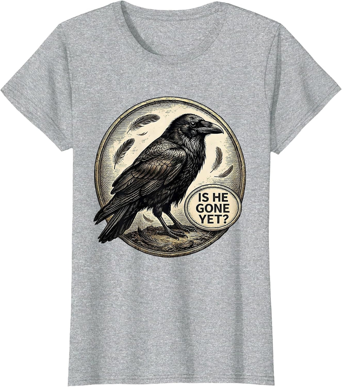 Is He Gone Yet Dark Humor Raven Crow Gothic Joke T-Shirt - Heather Grey