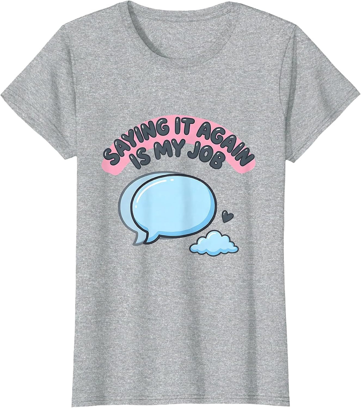 Saying It Again Is My Job Funny Paraprofessional T-Shirt - Heather Grey