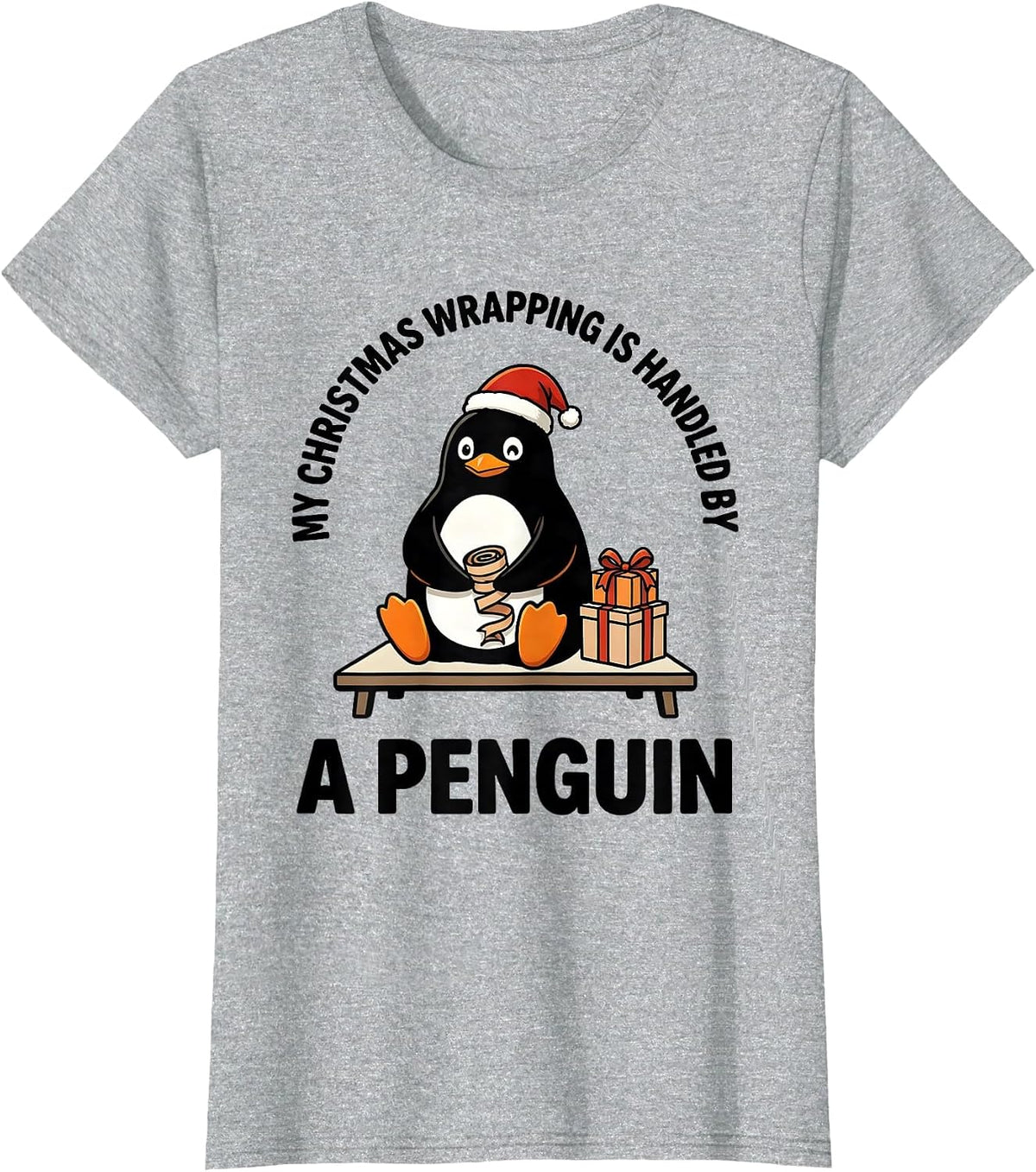 My Christmas Wrapping Is Handled By A Penguin Funny T-Shirt - Heather Grey