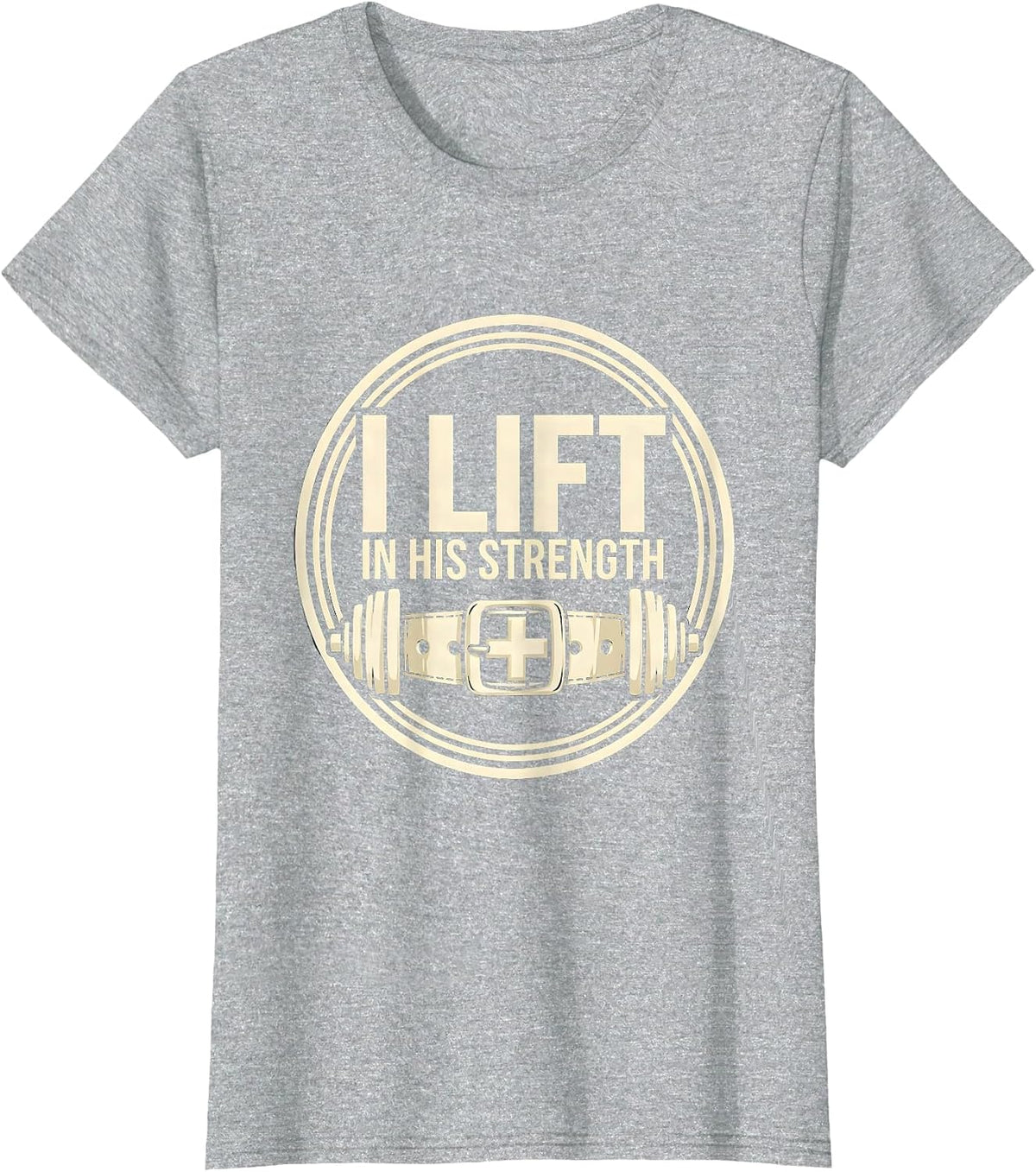I Lift In His Strength Faith-Based Weightlifting Gym Workout T-Shirt - Heather Grey