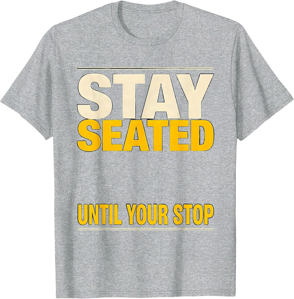 Men's Stay Seated Until Your Stop Funny School Bus Driver T-Shirt - Heather Grey