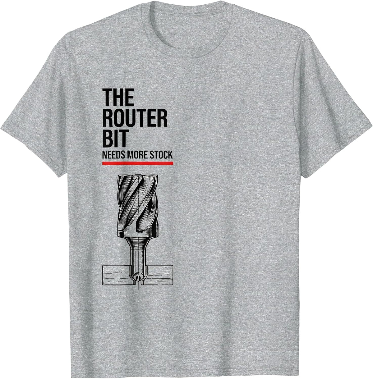 Men's The Router Bit Needs More Stock Funny Carpenter Dad T-Shirt - Heather Grey