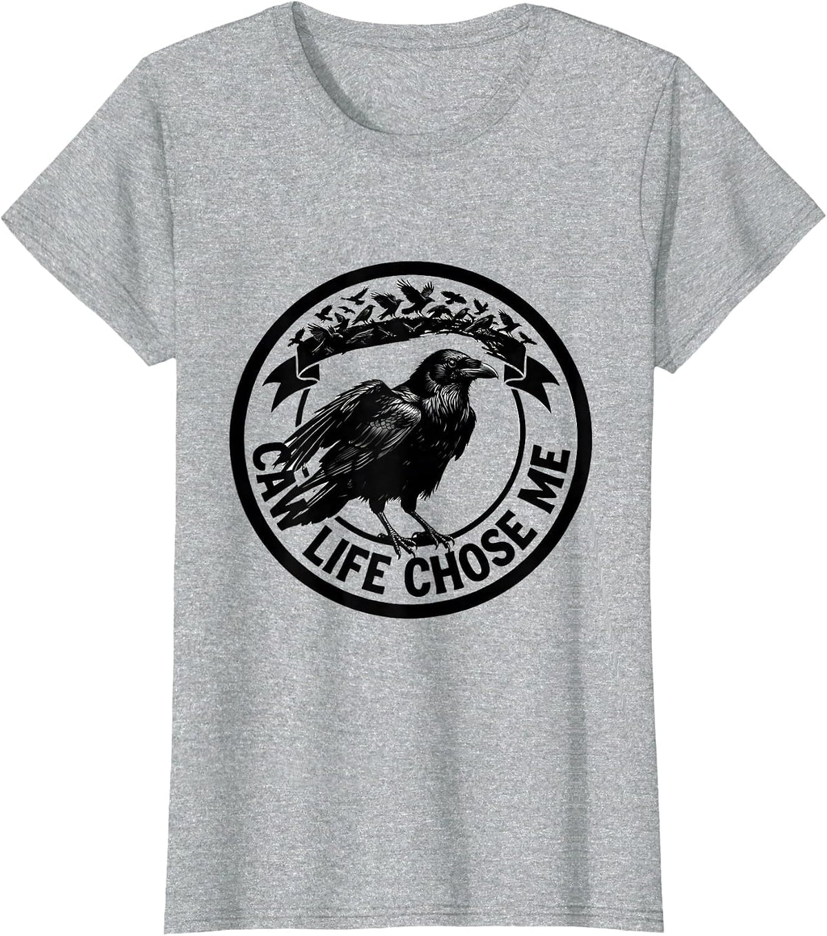 Caw Life Chose Me Funny Crow Design T-Shirt - Heather Grey