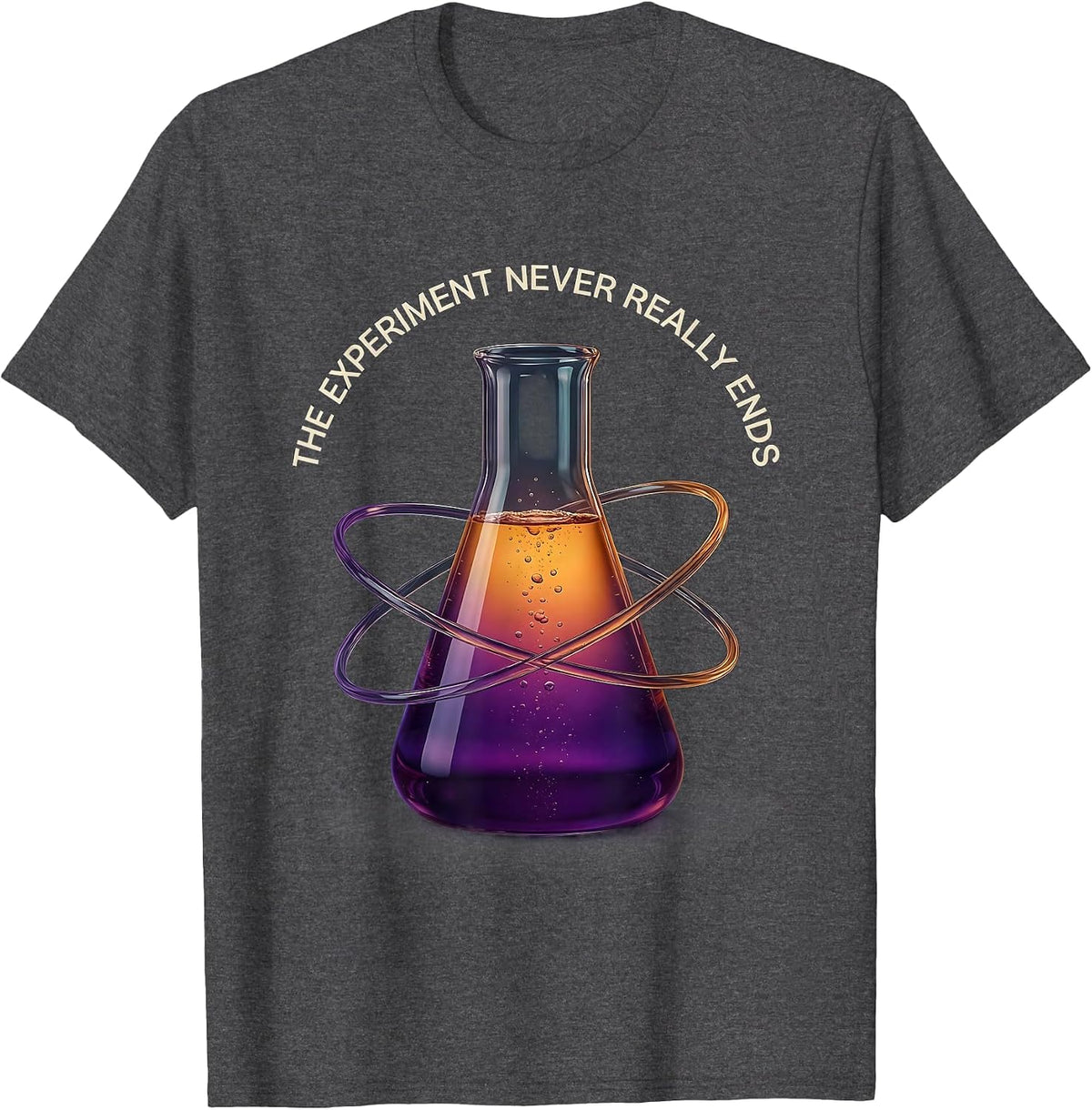 The Experiment Never Really Ends Science Teacher T-Shirt - Dark Heather Grey