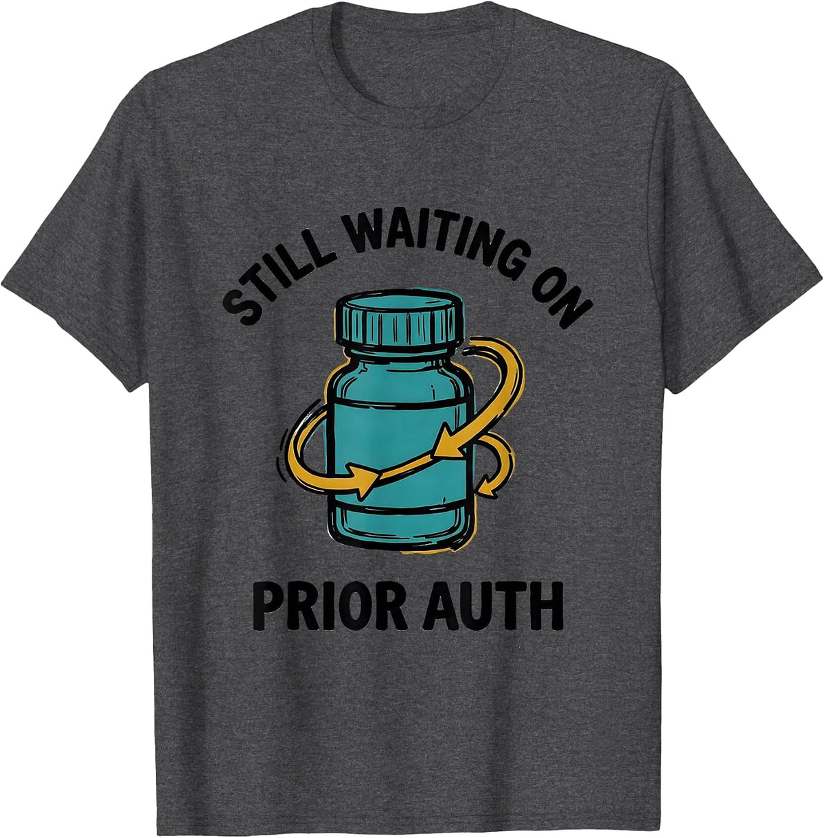 Still Waiting On Prior Auth Funny Pharmacy Squad Pharmacist T-Shirt - Dark Heather Grey