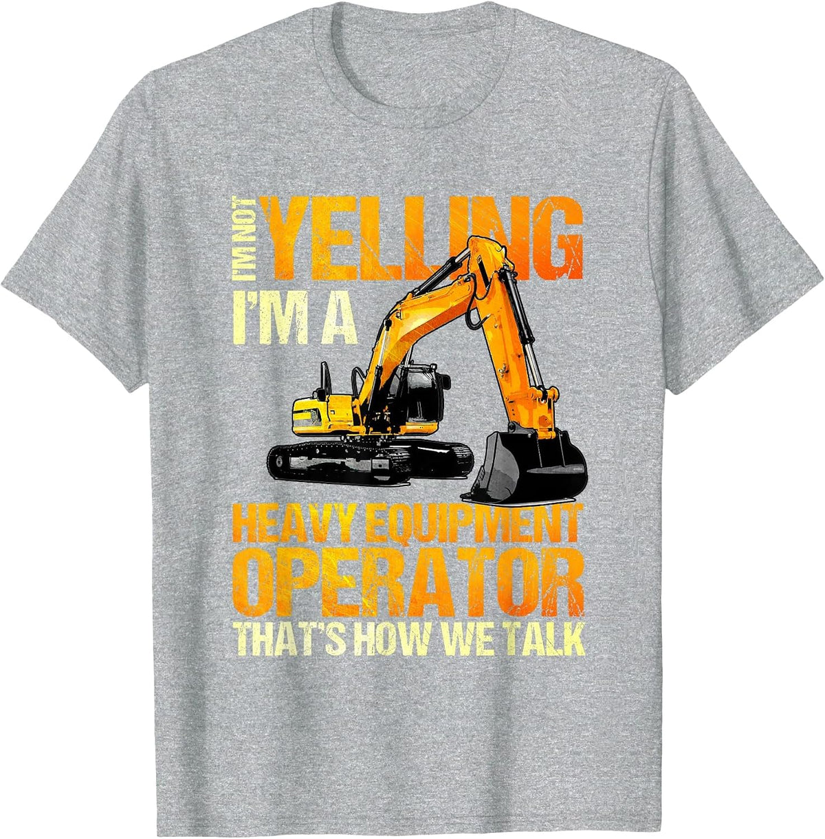 Heavy Equipment Operator Excavator Construction Backhoe T-Shirt - Heather Grey