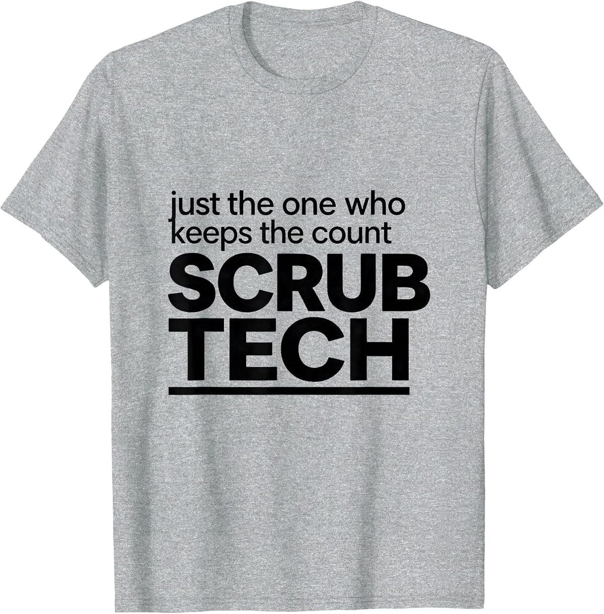 Men's Just The One Who Keeps The Count, Scrub Tech Funny T-Shirt - Heather Grey
