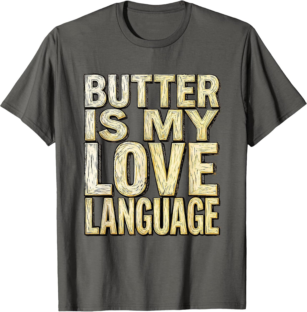 Butter Is My Love Language Salted Butter Design T-Shirt - Asphalt Grey