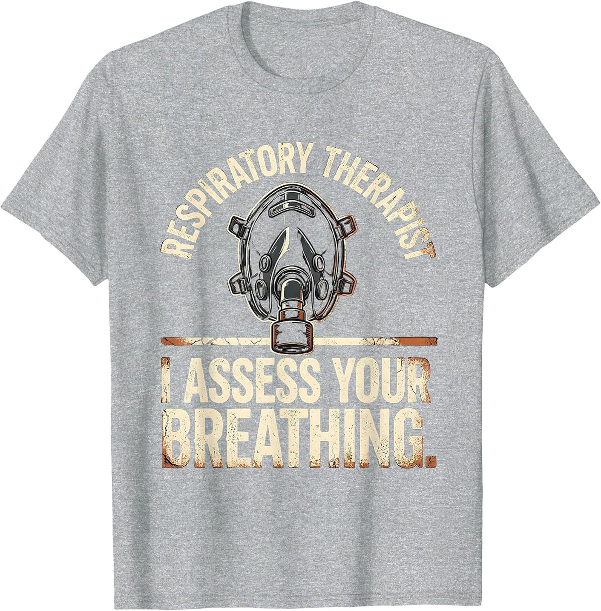 Men's Respiratory Therapist. I Assess Your Breathing Distressed T-Shirt - Heather Grey