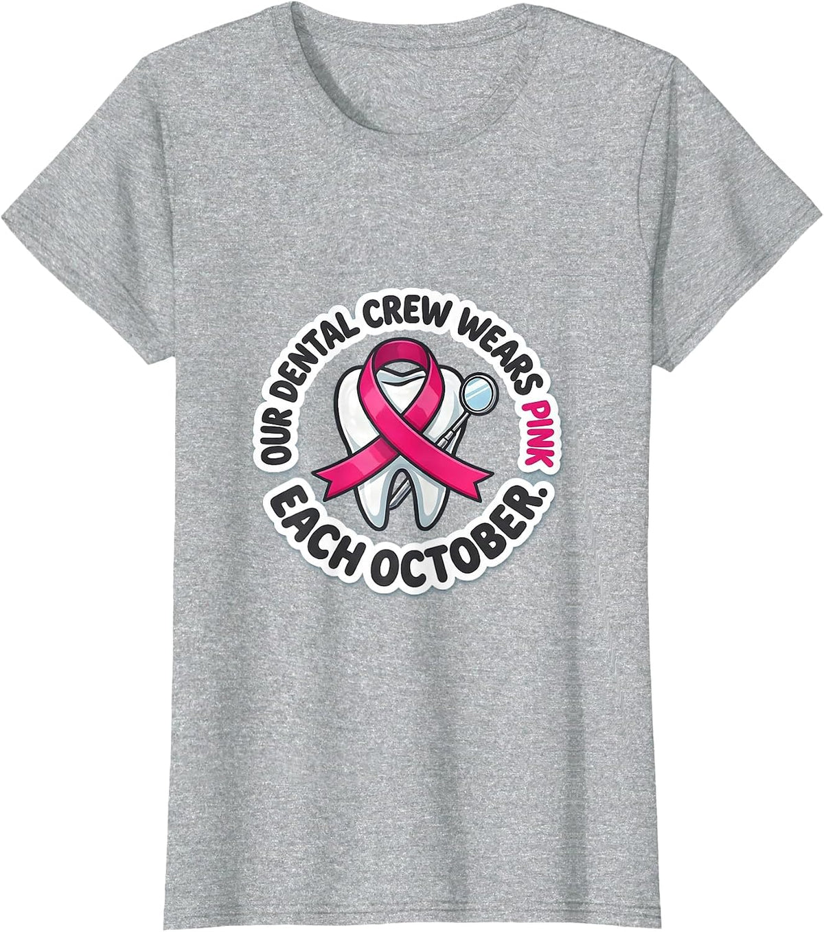Our Dental Crew Wears Pink Each October Dental T-Shirt - Heather Grey