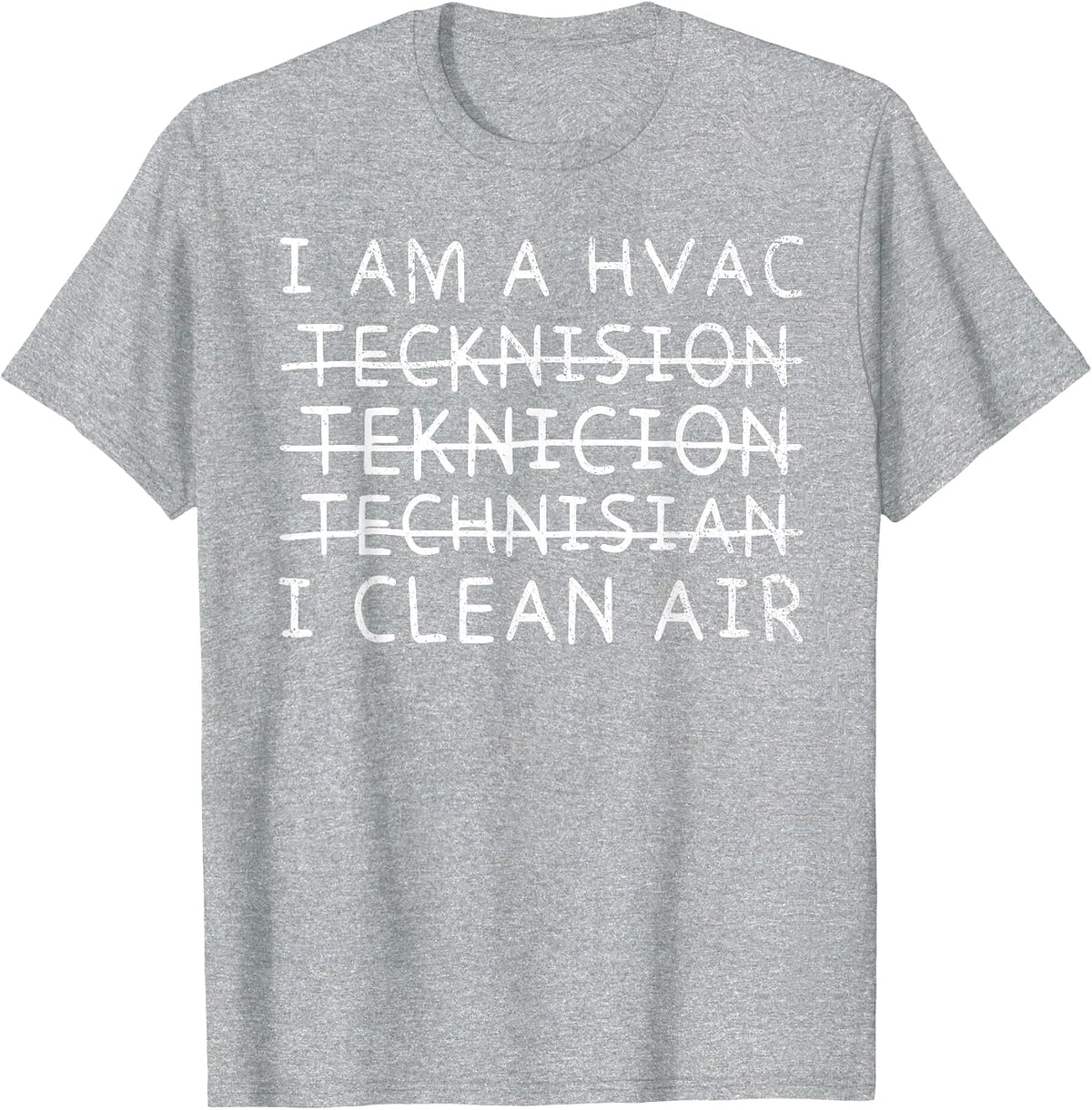 I Am A HVAC Tech Technician I Clean Air Funny HVAC Installer T-Shirt - Heather Grey
