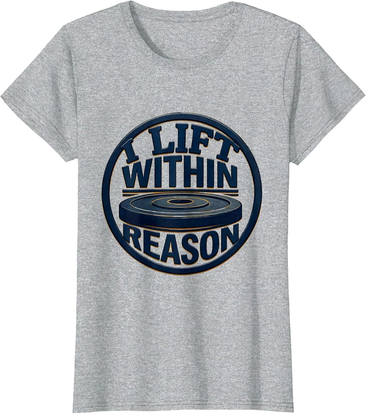Women's I Lift Within Reason Funny Weight Lifting Gym Workout Humor T-Shirt - Heather Grey