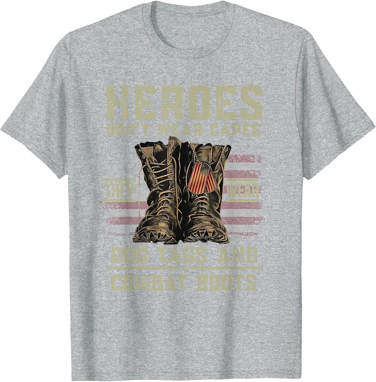 Heroes Don't Wear Capes They Wear Dog Tags & Combat Boots T-Shirt - Heather Grey