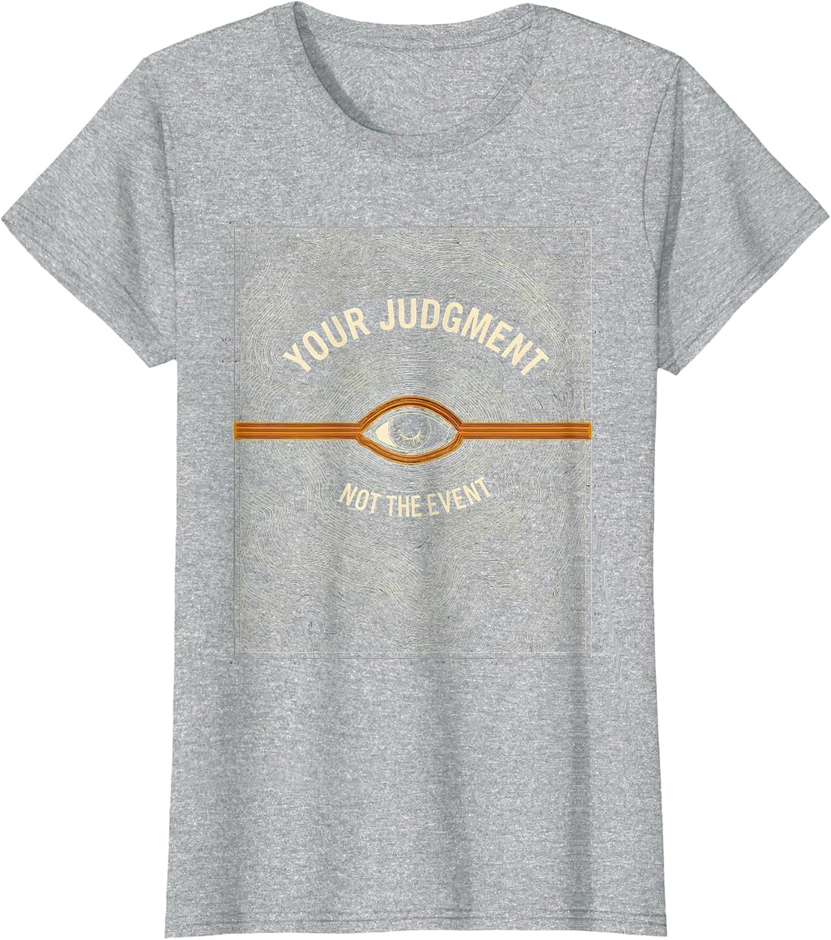 Women's Your Judgment Not The Event Stoic Philosophy Marcus Aurelius T-Shirt - Heather Grey