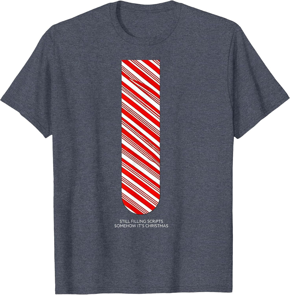 Still Filling Scripts, Somehow It's Christmas Pharmacy Tech T-Shirt - Heather Blue